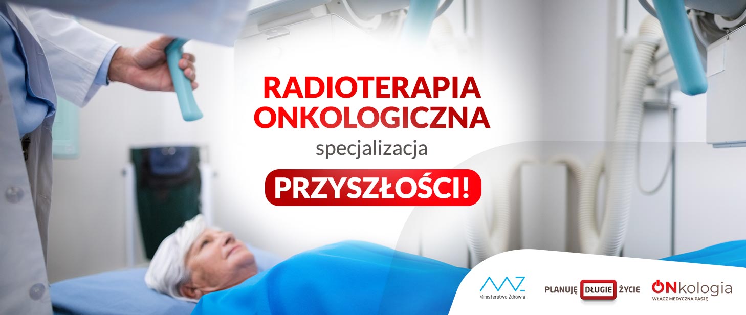 Radioterapia onkologiczna – specjalizacja przyszłości!